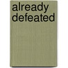 Already Defeated door Latisha Russaw