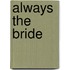 Always The Bride
