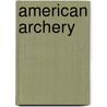 American Archery door Robert P. Elmer