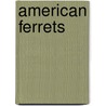 American Ferrets by Sharon LaCouture