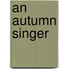 An Autumn Singer door George Milbry Gould