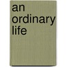 An Ordinary Life by Brotherton Theresa