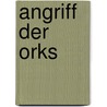 Angriff der Orks door Alfred Bekker
