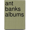 Ant Banks Albums door Not Available