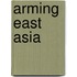 Arming East Asia
