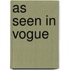 As Seen in Vogue door Daniel Delis Hill