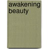 Awakening Beauty door Allison Ewing