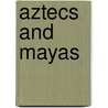 Aztecs And Mayas door Thomas J. Diven