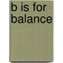 B Is for Balance