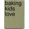 Baking Kids Love by Sur La Table