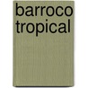 Barroco tropical by José Eduardo Agualusa