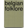 Belgian Folklore by Not Available