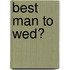Best Man To Wed?