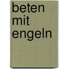 Beten mit Engeln by Alexa Kriele