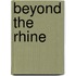 Beyond the Rhine