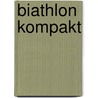 Biathlon Kompakt door Sigi Heinrich