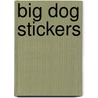 Big Dog Stickers by Nina Barbaresi
