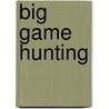 Big Game Hunting door Judy Monroe Peterson
