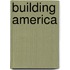 Building America
