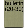 Bulletin (20-30) by United States. Bureau Of Entomology