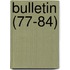 Bulletin (77-84)