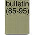 Bulletin (85-95)
