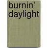 Burnin' Daylight door Margaret Melloy Guziak