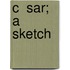 C  Sar; A Sketch