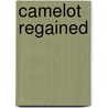 Camelot Regained door Roger Simpson
