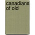 Canadians Of Old