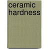 Ceramic Hardness door I.J. McColm