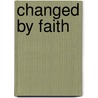 Changed By Faith door Luis Palau
