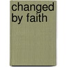 Changed By Faith door Luis Palau