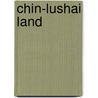 Chin-Lushai Land door Adam Scott Reid