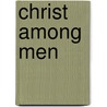 Christ Among Men door James McConaughy