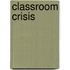 Classroom Crisis