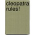 Cleopatra Rules!