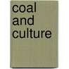 Coal And Culture by William Faricy Condee