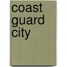 Coast Guard City door Michael Louise