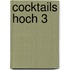Cocktails hoch 3