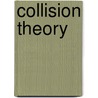 Collision Theory by Marvin L. Goldberger