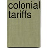 Colonial Tariffs by John William Root