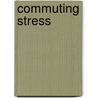 Commuting Stress by Meni Koslowsky