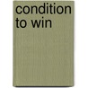 Condition to Win door Wes Doss