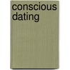 Conscious Dating by David Steele
