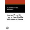 Courage Power 23 by Frank Channing Haddock
