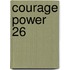 Courage Power 26