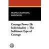 Courage Power 28 by Frank Channing Haddock