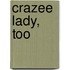 Crazee Lady, Too