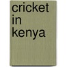 Cricket in Kenya door Not Available